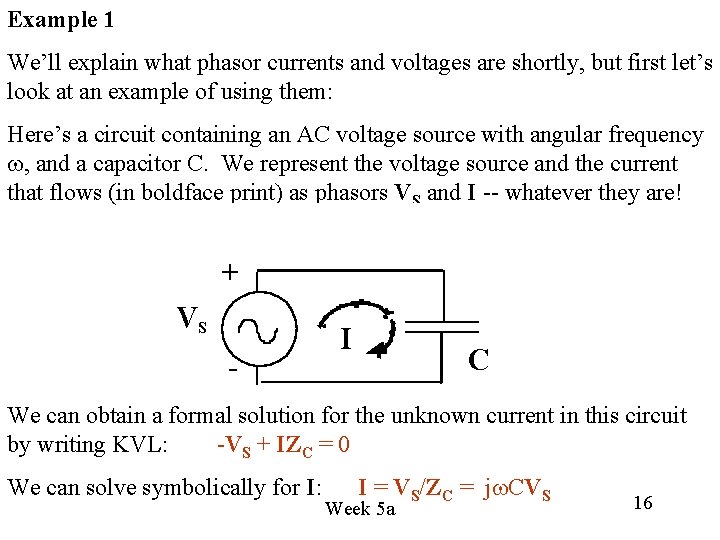Example 1 We’ll explain what phasor currents and voltages are shortly, but first let’s Example 1 We’ll explain what phasor currents and voltages are shortly, but first let’s