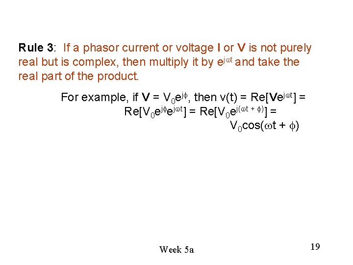 Rule 3: If a phasor current or voltage I or V is not purely Rule 3: If a phasor current or voltage I or V is not purely
