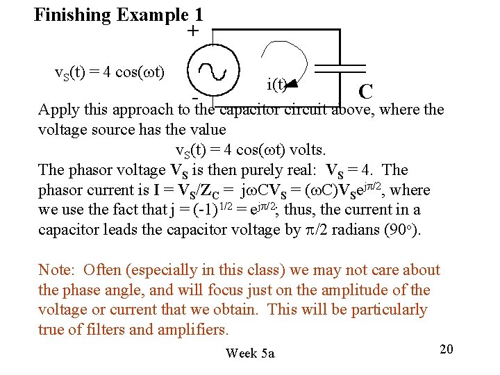 Finishing Example 1 + v. S(t) = 4 cos(wt) - i(t) C Apply this Finishing Example 1 + v. S(t) = 4 cos(wt) - i(t) C Apply this