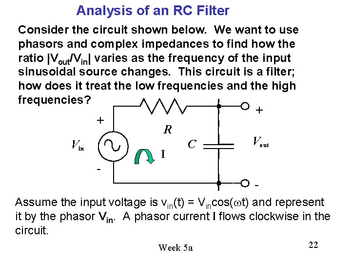 Analysis of an RC Filter Consider the circuit shown below. We want to use Analysis of an RC Filter Consider the circuit shown below. We want to use