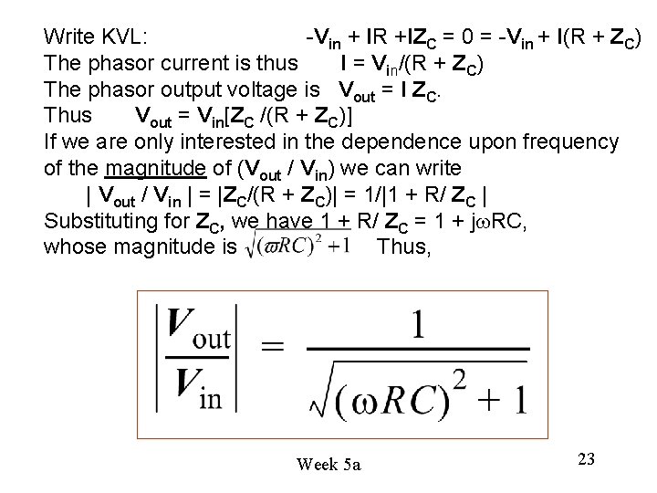 Write KVL: -Vin + IR +IZC = 0 = -Vin + I(R + ZC) Write KVL: -Vin + IR +IZC = 0 = -Vin + I(R + ZC)