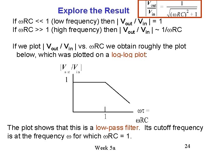 Explore the Result If w. RC << 1 (low frequency) then | Vout / Explore the Result If w. RC << 1 (low frequency) then | Vout /