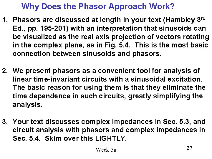 Why Does the Phasor Approach Work? 1. Phasors are discussed at length in your Why Does the Phasor Approach Work? 1. Phasors are discussed at length in your