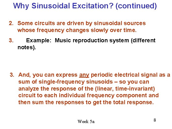 Why Sinusoidal Excitation? (continued) 2. Some circuits are driven by sinusoidal sources whose frequency Why Sinusoidal Excitation? (continued) 2. Some circuits are driven by sinusoidal sources whose frequency