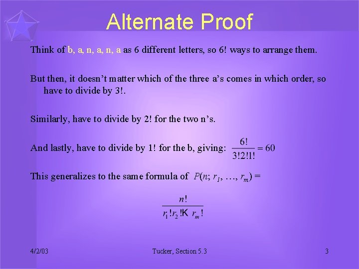 Alternate Proof Think of b, a, n, a as 6 different letters, so 6!