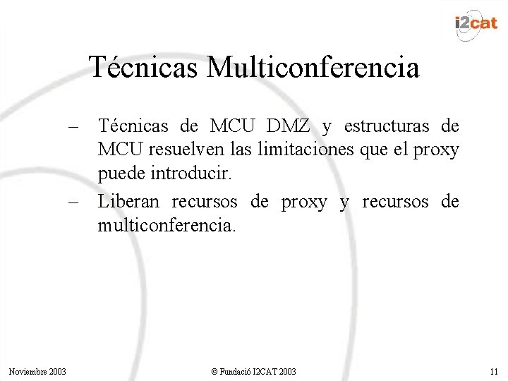 Técnicas Multiconferencia – Técnicas de MCU DMZ y estructuras de MCU resuelven las limitaciones Técnicas Multiconferencia – Técnicas de MCU DMZ y estructuras de MCU resuelven las limitaciones