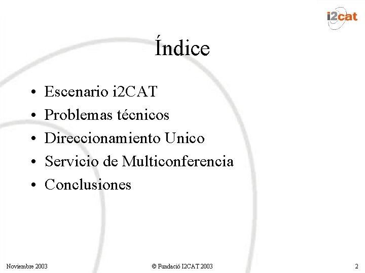 Índice • • • Escenario i 2 CAT Problemas técnicos Direccionamiento Unico Servicio de Índice • • • Escenario i 2 CAT Problemas técnicos Direccionamiento Unico Servicio de