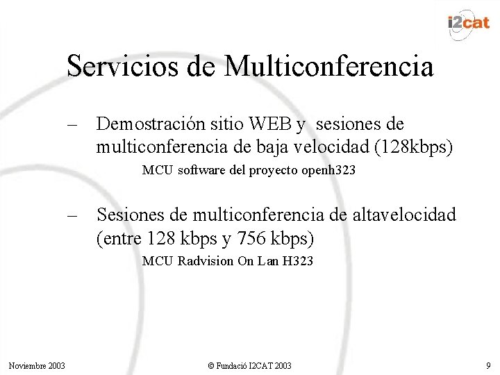 Servicios de Multiconferencia – Demostración sitio WEB y sesiones de multiconferencia de baja velocidad Servicios de Multiconferencia – Demostración sitio WEB y sesiones de multiconferencia de baja velocidad