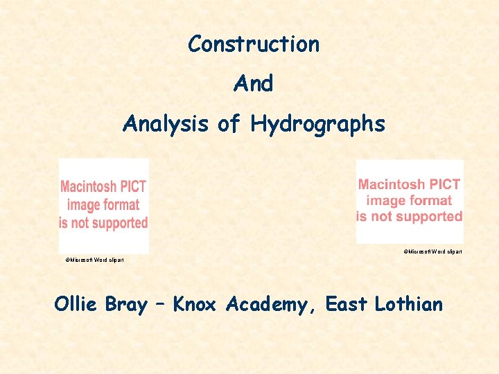 Construction And Analysis of Hydrographs ©Microsoft Word clipart Ollie Bray – Knox Academy, East