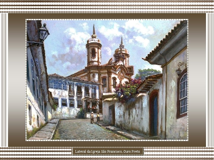 Lateral da Igreja São Francisco, Ouro Preto 