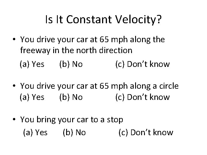 Is It Constant Velocity? • You drive your car at 65 mph along the