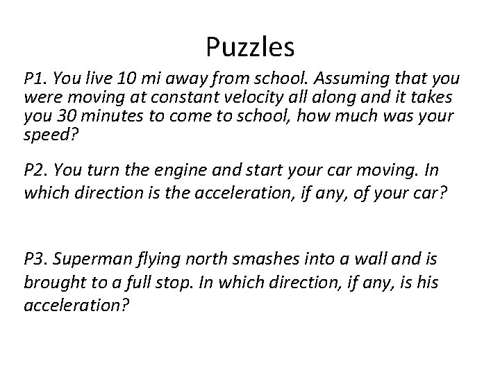 Puzzles P 1. You live 10 mi away from school. Assuming that you were