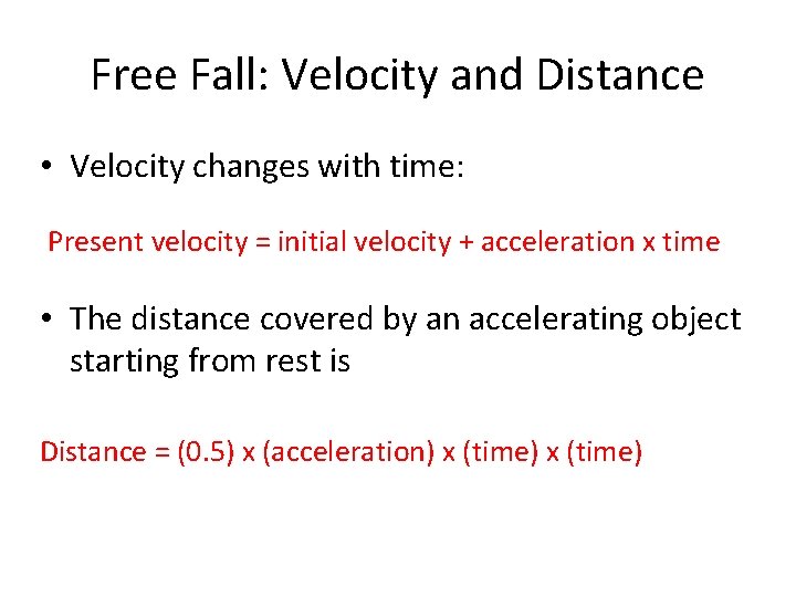 Free Fall: Velocity and Distance • Velocity changes with time: Present velocity = initial