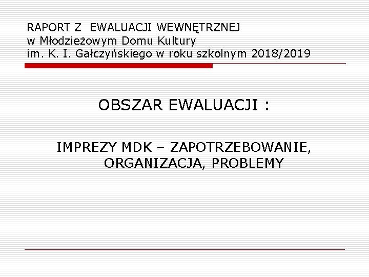 RAPORT Z EWALUACJI WEWNĘTRZNEJ w Młodzieżowym Domu Kultury im. K. I. Gałczyńskiego w roku