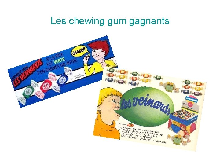 Les chewing gum gagnants 