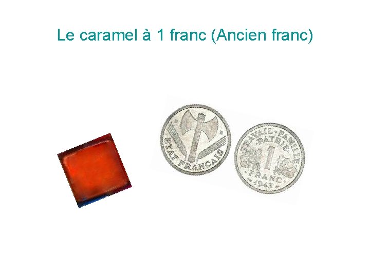 Le caramel à 1 franc (Ancien franc) 