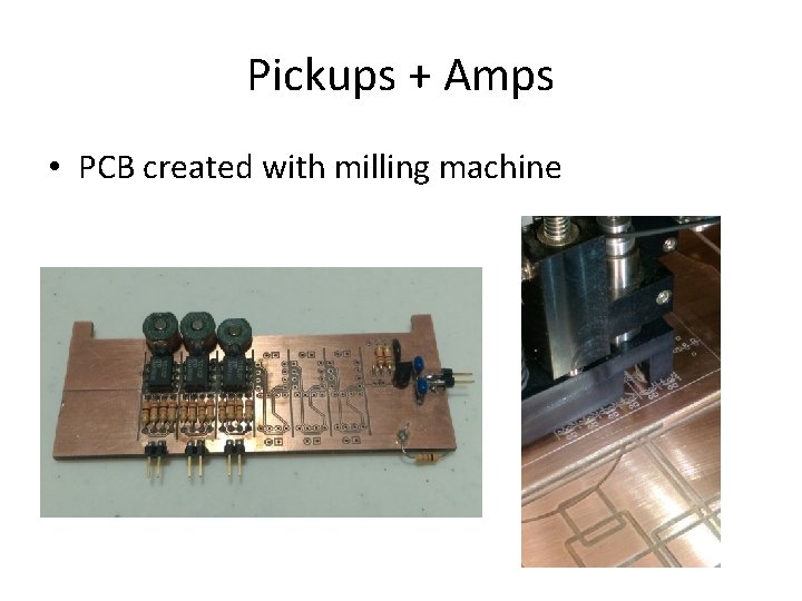 Pickups + Amps • PCB created with milling machine 