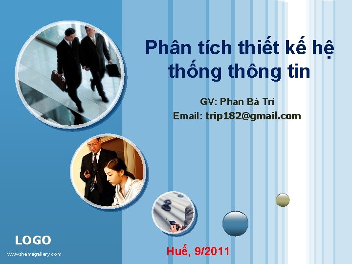 Phân tích thiết kế hệ thống thông tin GV: Phan Bá Trí Email: trip