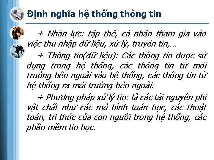 Định nghĩa hệ thống thông tin + Nhân lực: tập thể, cá nhân tham