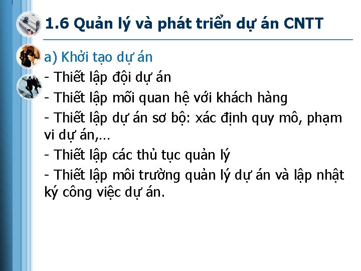 1. 6 Quản lý và phát triển dự án CNTT a) Khởi tạo dự