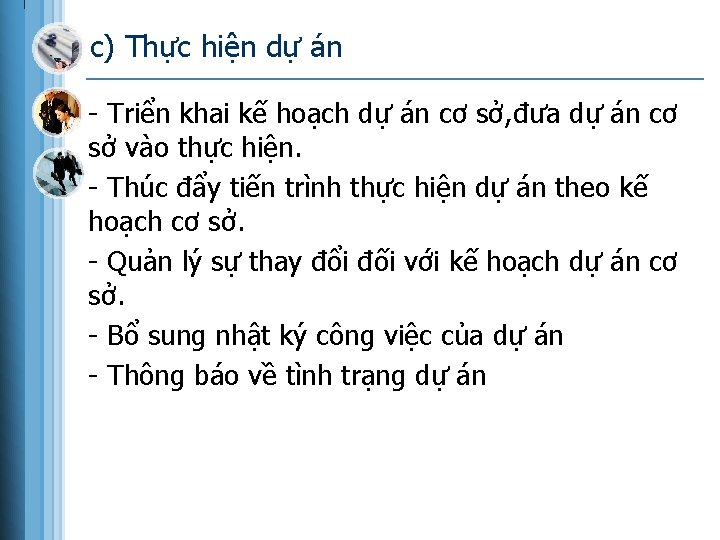 c) Thực hiện dự án - Triển khai kế hoạch dự án cơ sở,