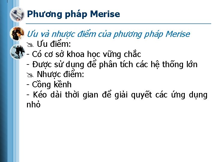 Phương pháp Merise Ưu và nhược điểm của phương pháp Merise Ưu điểm: -