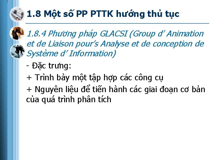 1. 8 Một số PP PTTK hướng thủ tục 1. 8. 4 Phương pháp