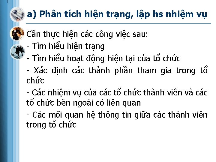 a) Phân tích hiện trạng, lập hs nhiệm vụ Cần thực hiện các công