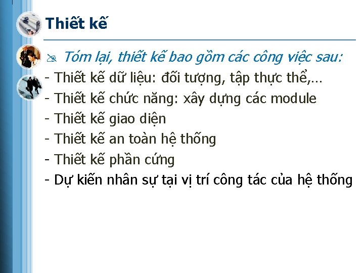 Thiết kế Tóm lại, thiết kế bao gồm các công việc sau: - Thiết