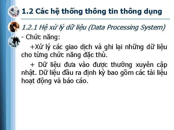 1. 2 Các hệ thống thông tin thông dụng 1. 2. 1 Hệ xử