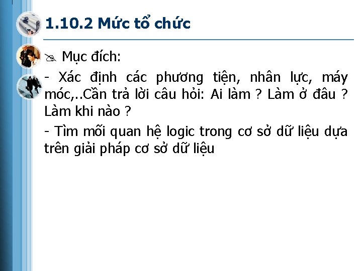 1. 10. 2 Mức tổ chức Mục đích: - Xác định các phương tiện,