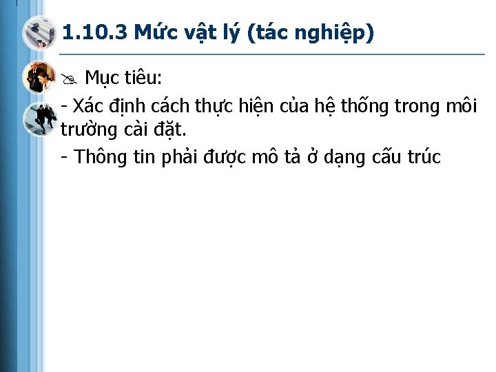 1. 10. 3 Mức vật lý (tác nghiệp) Mục tiêu: - Xác định cách