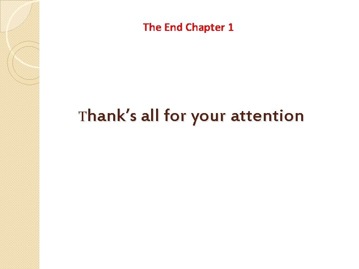 The End Chapter 1 Thank’s all for your attention 