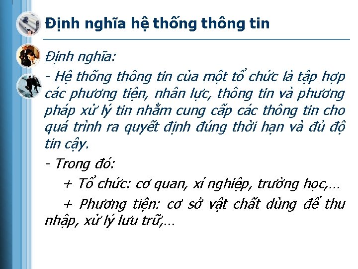 Định nghĩa hệ thống thông tin Định nghĩa: - Hệ thống thông tin của