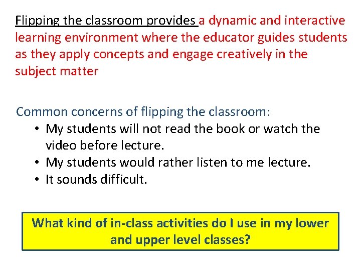 Flipping the classroom provides a dynamic and interactive learning environment where the educator guides