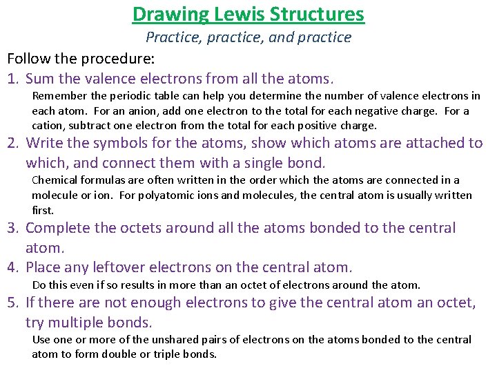 Drawing Lewis Structures Practice, practice, and practice Follow the procedure: 1. Sum the valence