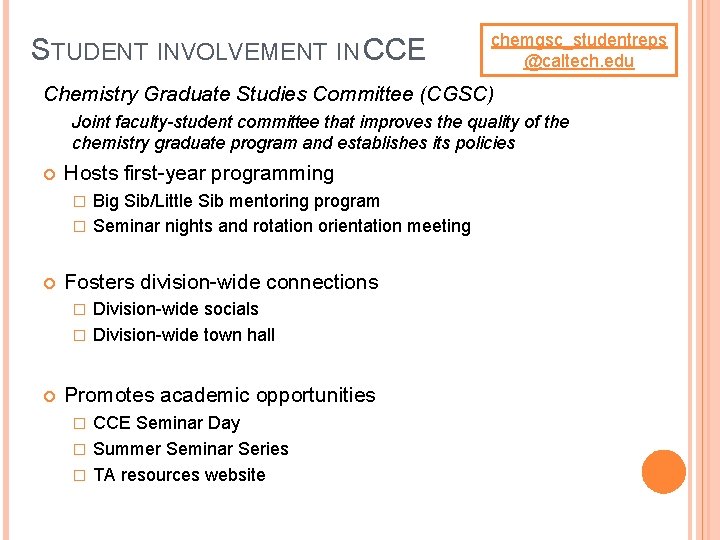 STUDENT INVOLVEMENT IN CCE chemgsc_studentreps @caltech. edu Chemistry Graduate Studies Committee (CGSC) Joint faculty-student