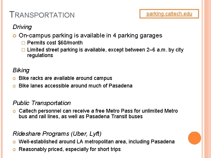 TRANSPORTATION parking. caltech. edu Driving On-campus parking is available in 4 parking garages Permits