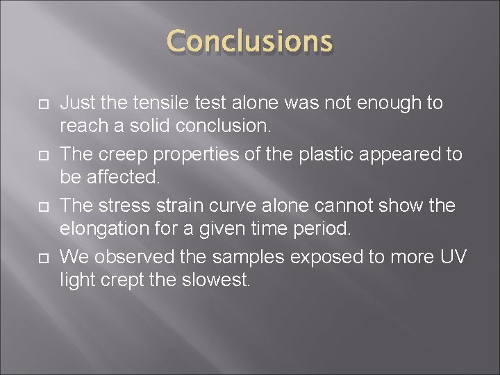 Conclusions Just the tensile test alone was not enough to reach a solid conclusion.