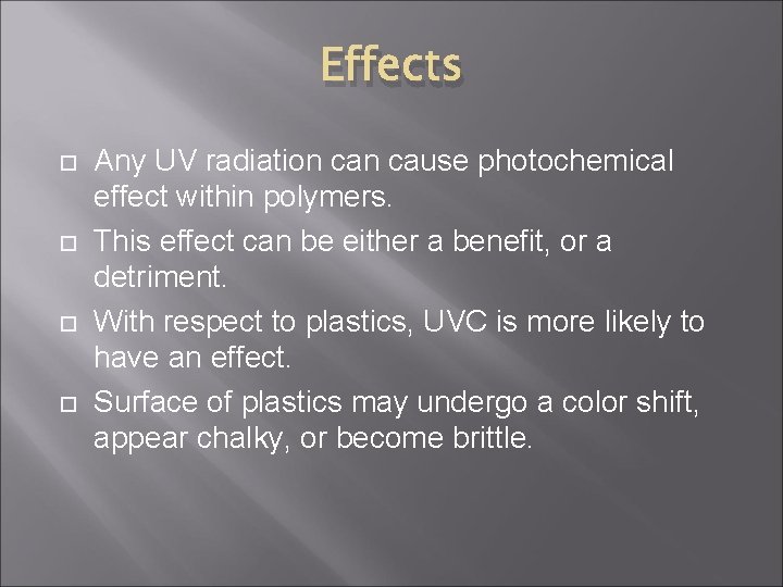 Effects Any UV radiation cause photochemical effect within polymers. This effect can be either