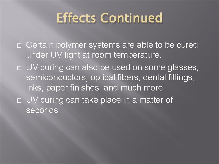 Effects Continued Certain polymer systems are able to be cured under UV light at