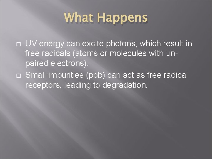 What Happens UV energy can excite photons, which result in free radicals (atoms or