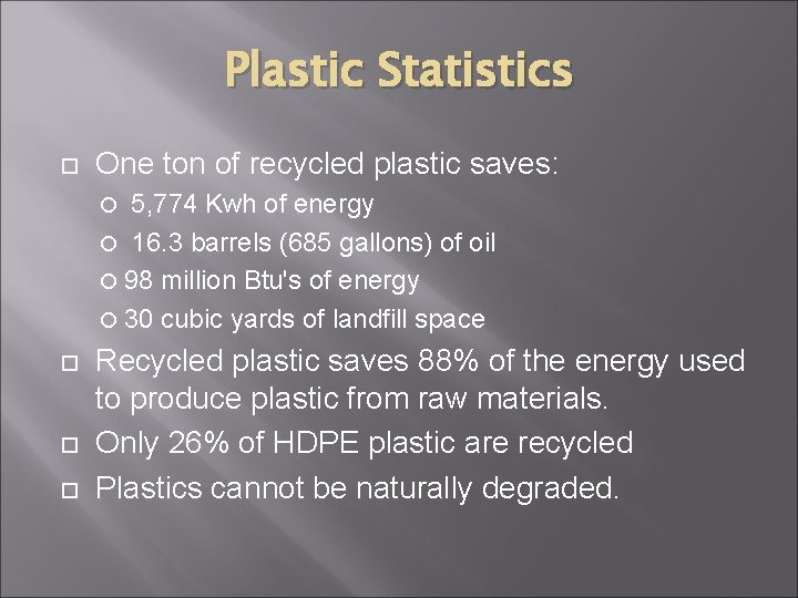 Plastic Statistics One ton of recycled plastic saves: 5, 774 Kwh of energy 16.