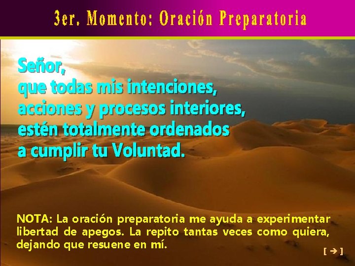 NOTA: La oración preparatoria me ayuda a experimentar libertad de apegos. La repito tantas