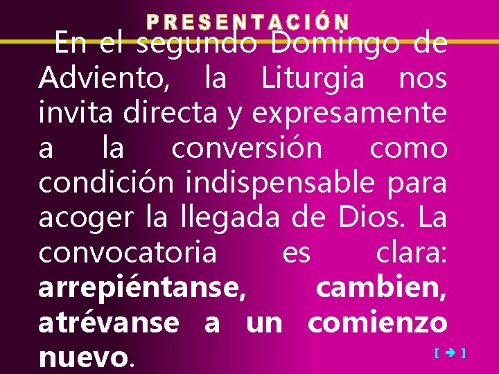 En el segundo Domingo de Adviento, la Liturgia nos invita directa y expresamente a