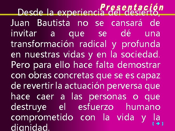 Desde la experiencia del desierto, Juan Bautista no se cansará de invitar a que