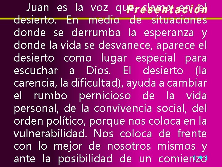 Juan es la voz que clama en el desierto. En medio de situaciones donde