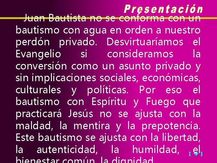 Juan Bautista no se conforma con un bautismo con agua en orden a nuestro