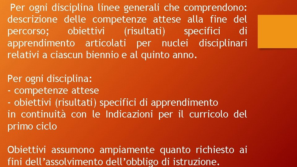 Per ogni disciplina linee generali che comprendono: descrizione delle competenze attese alla fine del