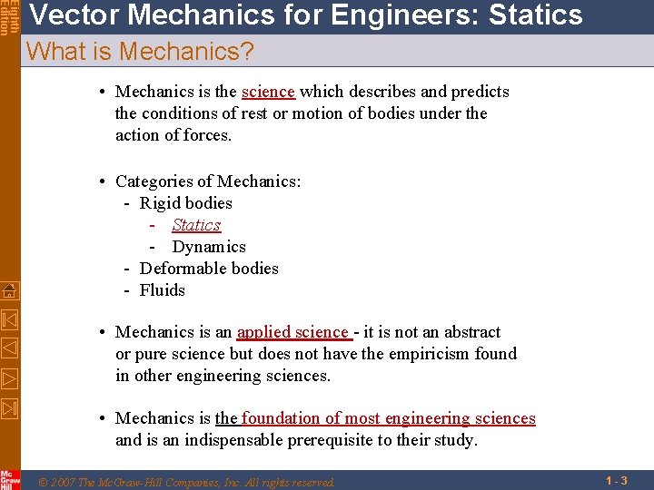 Eighth Edition Vector Mechanics for Engineers: Statics What is Mechanics? • Mechanics is the